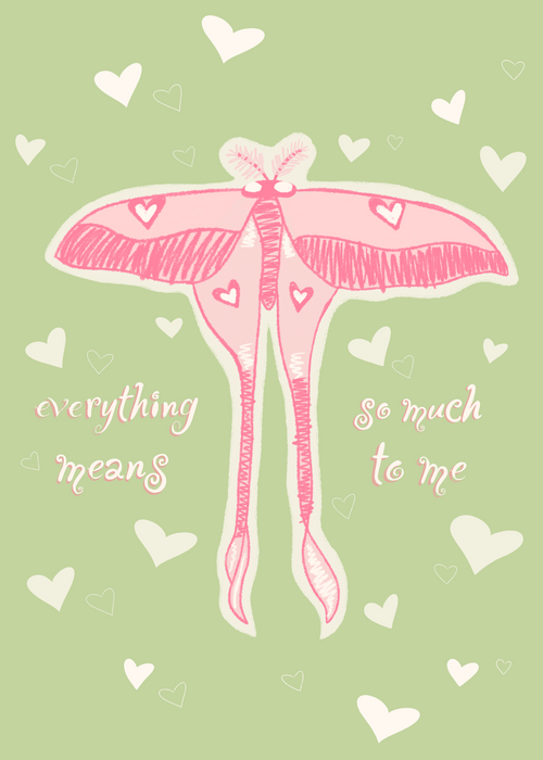 Everything Means So Much To Me Print