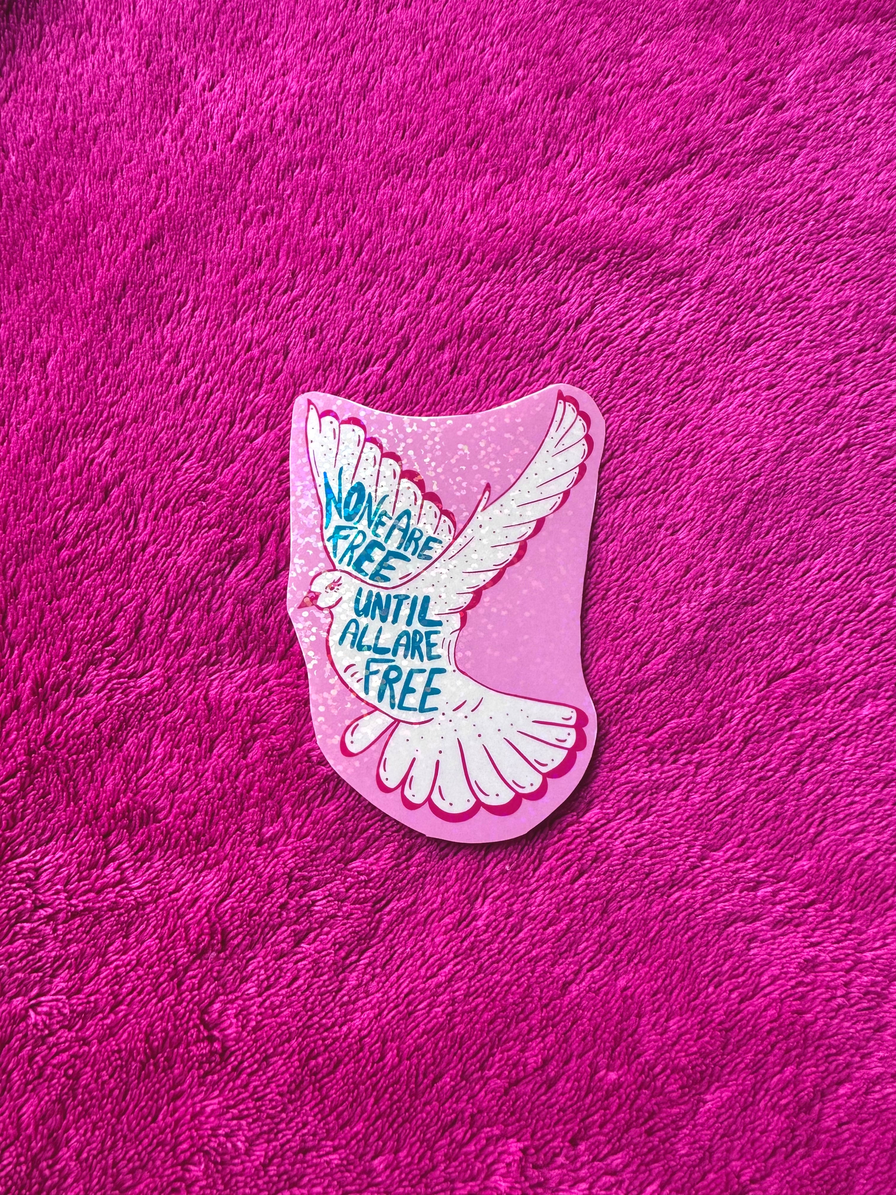 None Are Free Until All Are Free Sticker