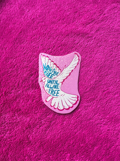 None Are Free Until All Are Free Sticker