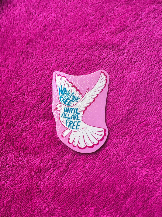 None Are Free Until All Are Free Sticker